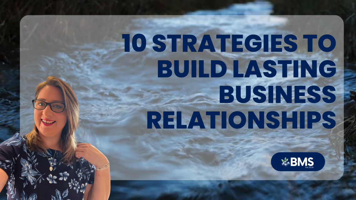 10 Strategies to Build Lasting Business Relationships